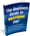 Thumbnail *New*The Beginners Guide To Mastering PHP (PLR)